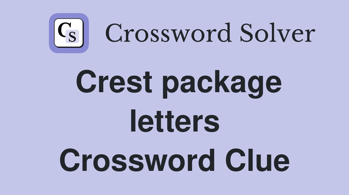 Crest package letters Crossword Clue