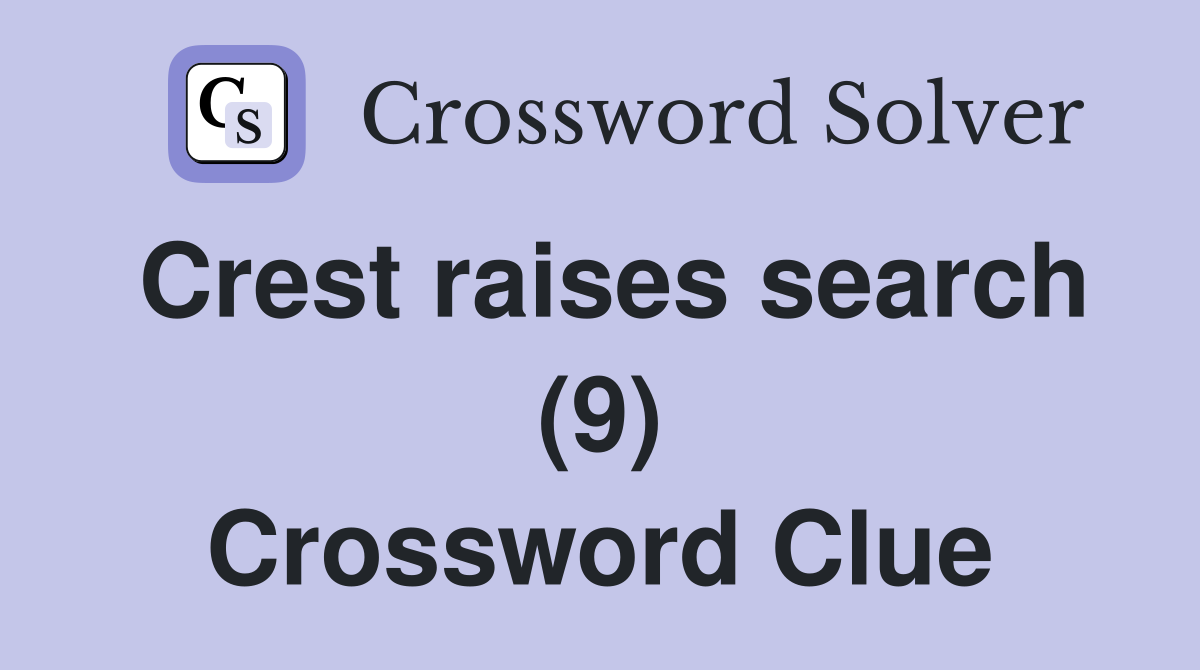Crest raises search (9) Crossword Clue