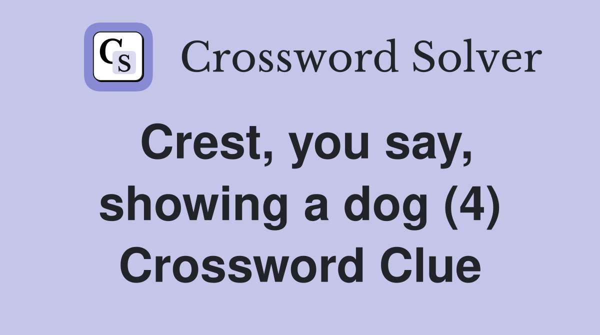 Crest, you say, showing a dog (4) Crossword Clue