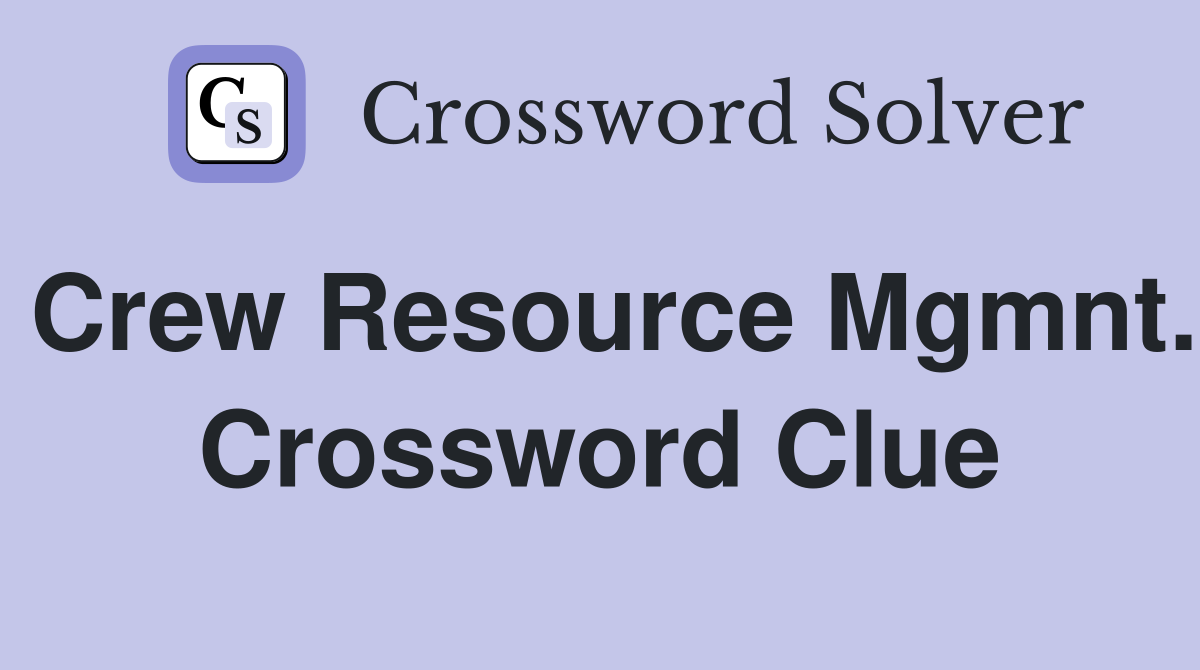 Crew Resource Mgmnt. Crossword Clue