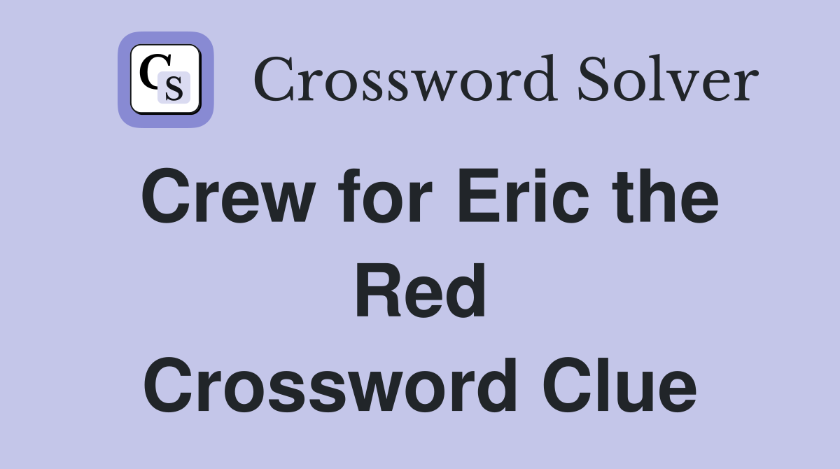 Crew for Eric the Red Crossword Clue