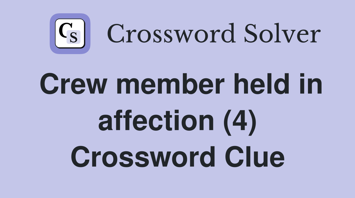 Crew member held in affection (4) Crossword Clue