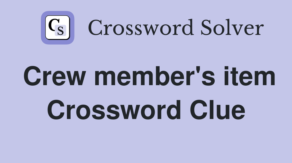 Crew member's item Crossword Clue