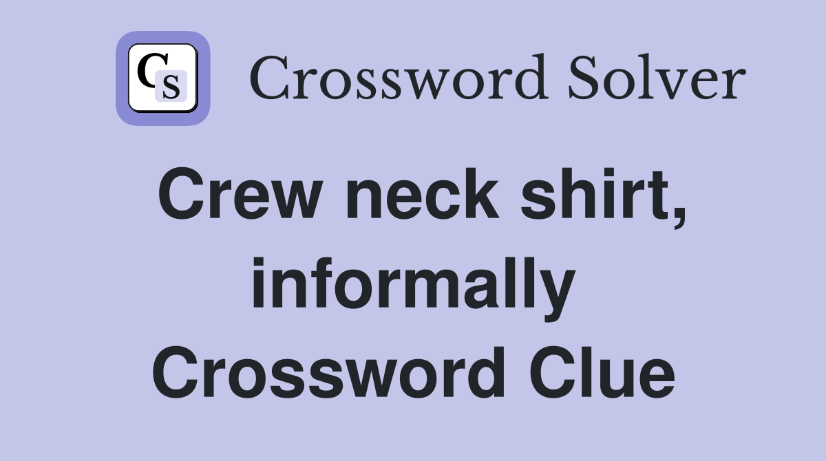 Crew neck shirt, informally Crossword Clue