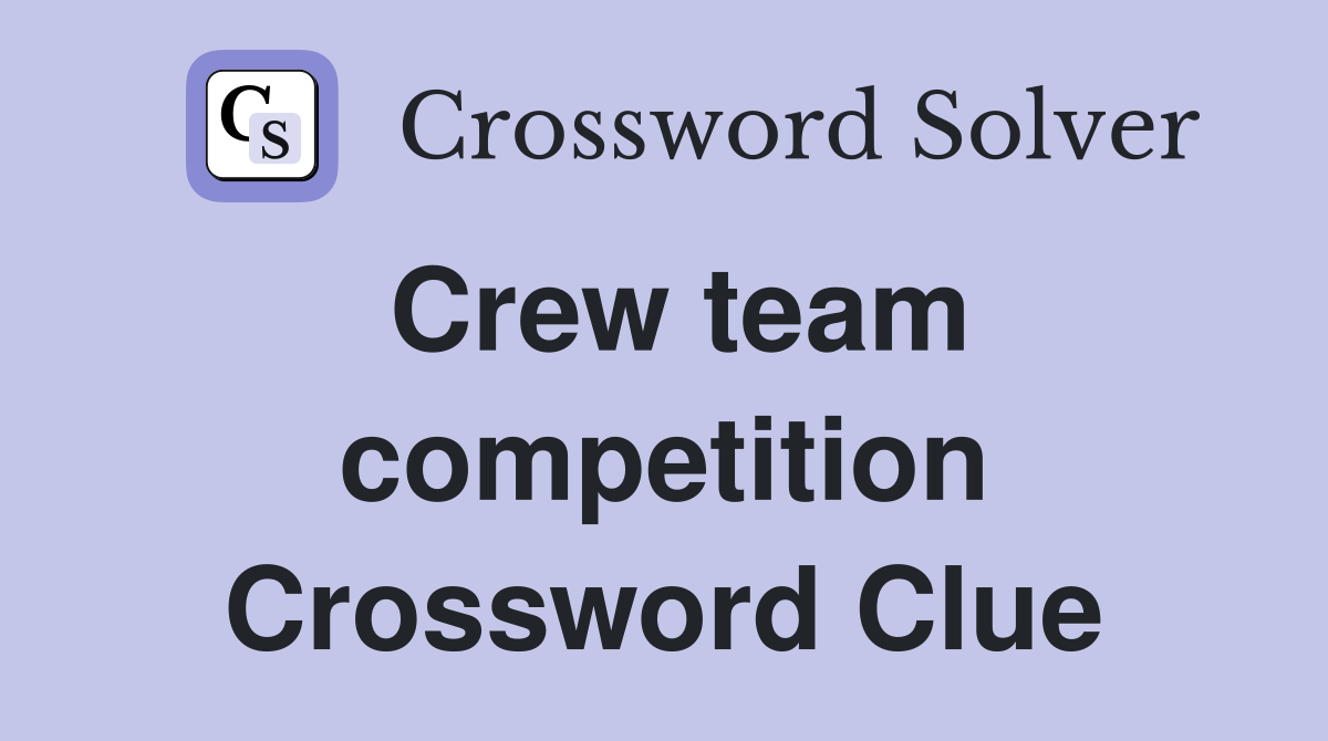 Crew team competition Crossword Clue