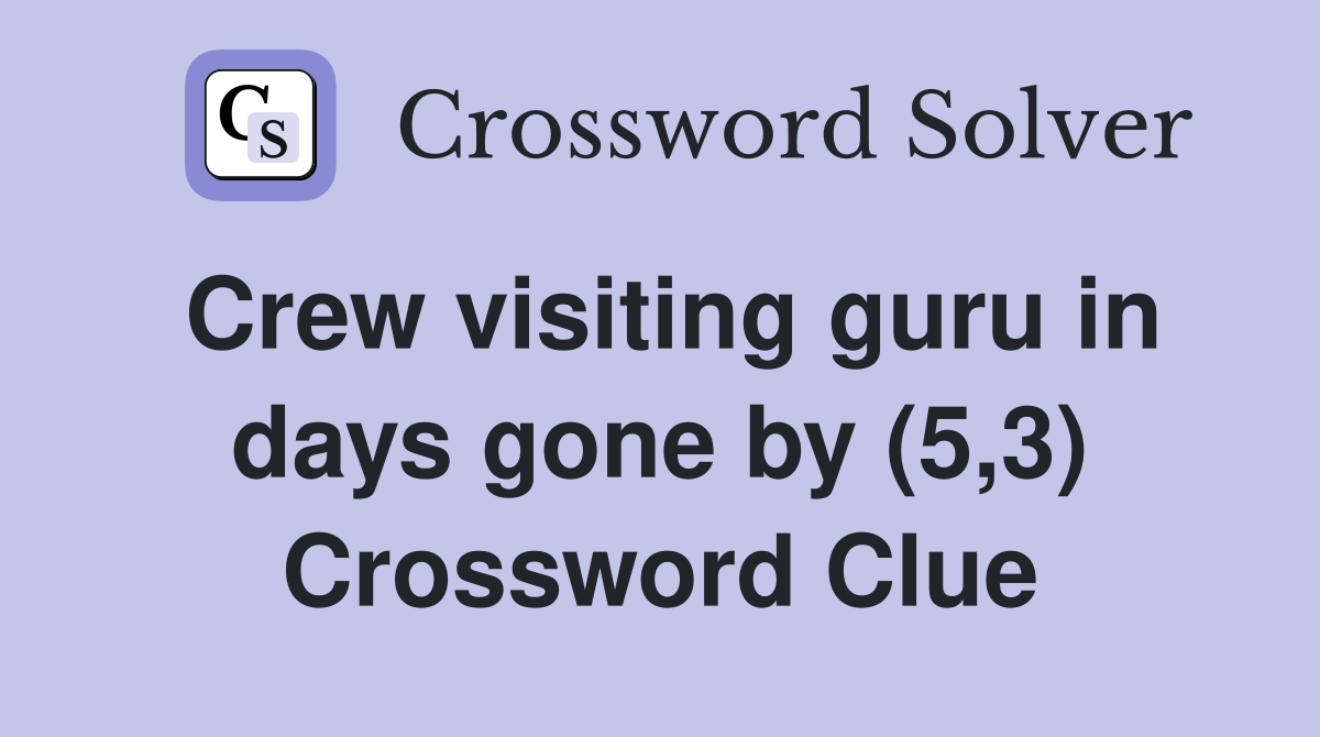 Crew visiting guru in days gone by (5,3) Crossword Clue
