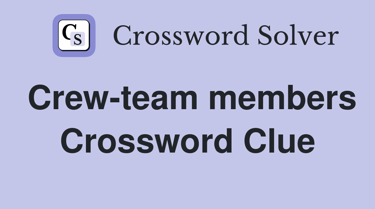 Crew-team members Crossword Clue