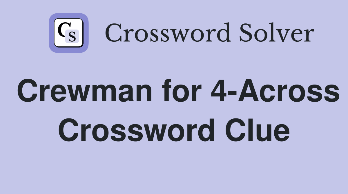 Crewman for 4-Across Crossword Clue