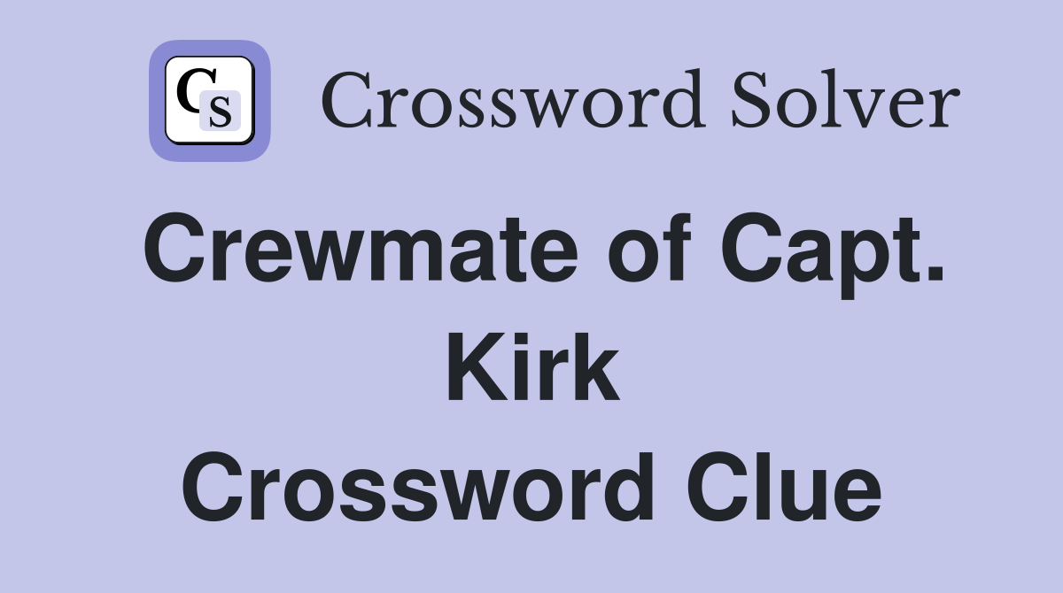 Crewmate of Capt. Kirk Crossword Clue
