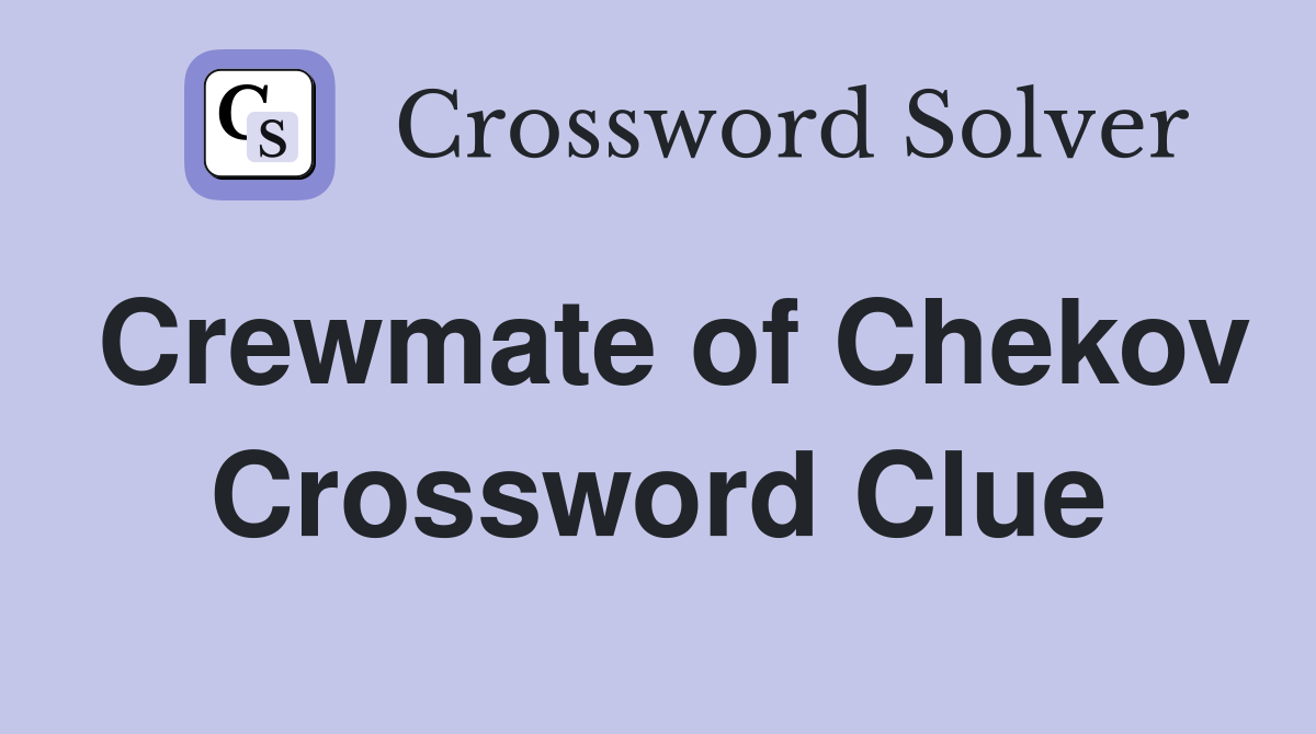 Crewmate of Chekov Crossword Clue