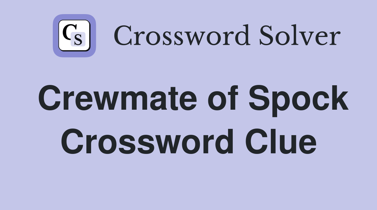 Crewmate of Spock Crossword Clue