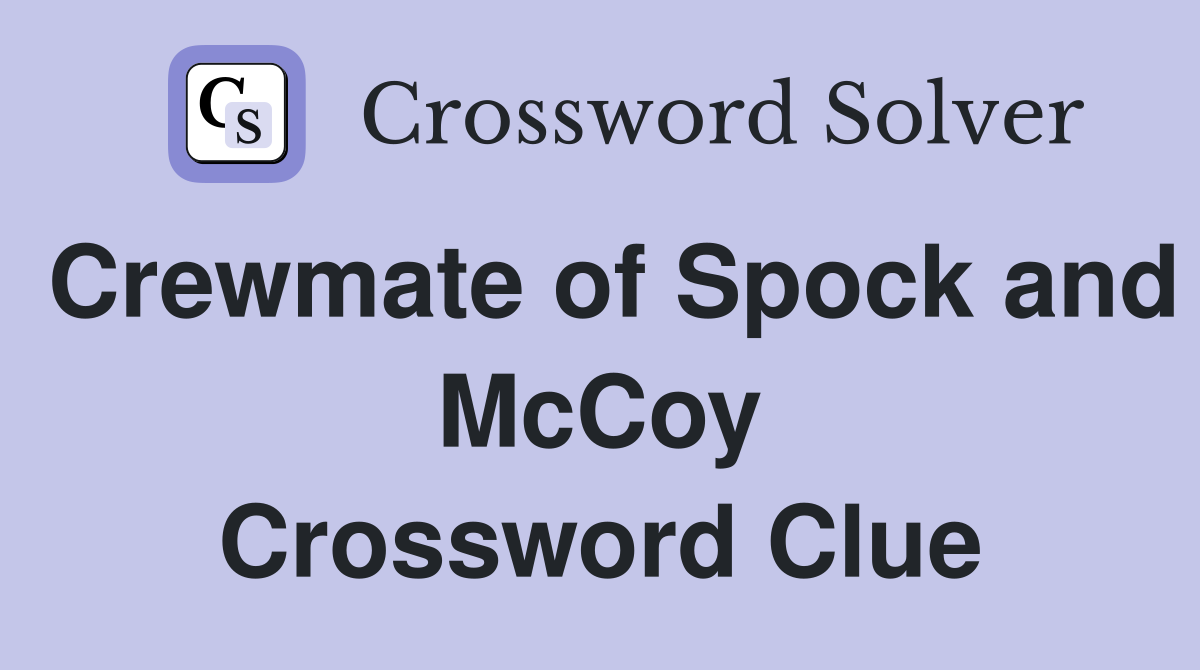 Crewmate of Spock and McCoy Crossword Clue