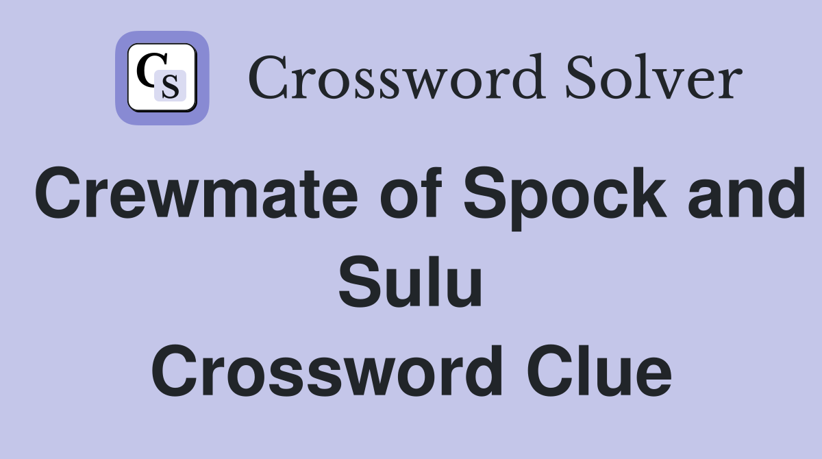 Crewmate of Spock and Sulu Crossword Clue