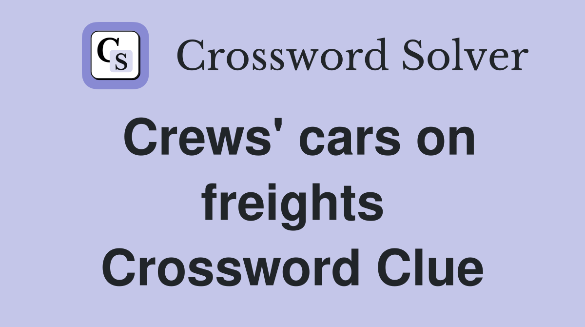 Crews' cars on freights Crossword Clue