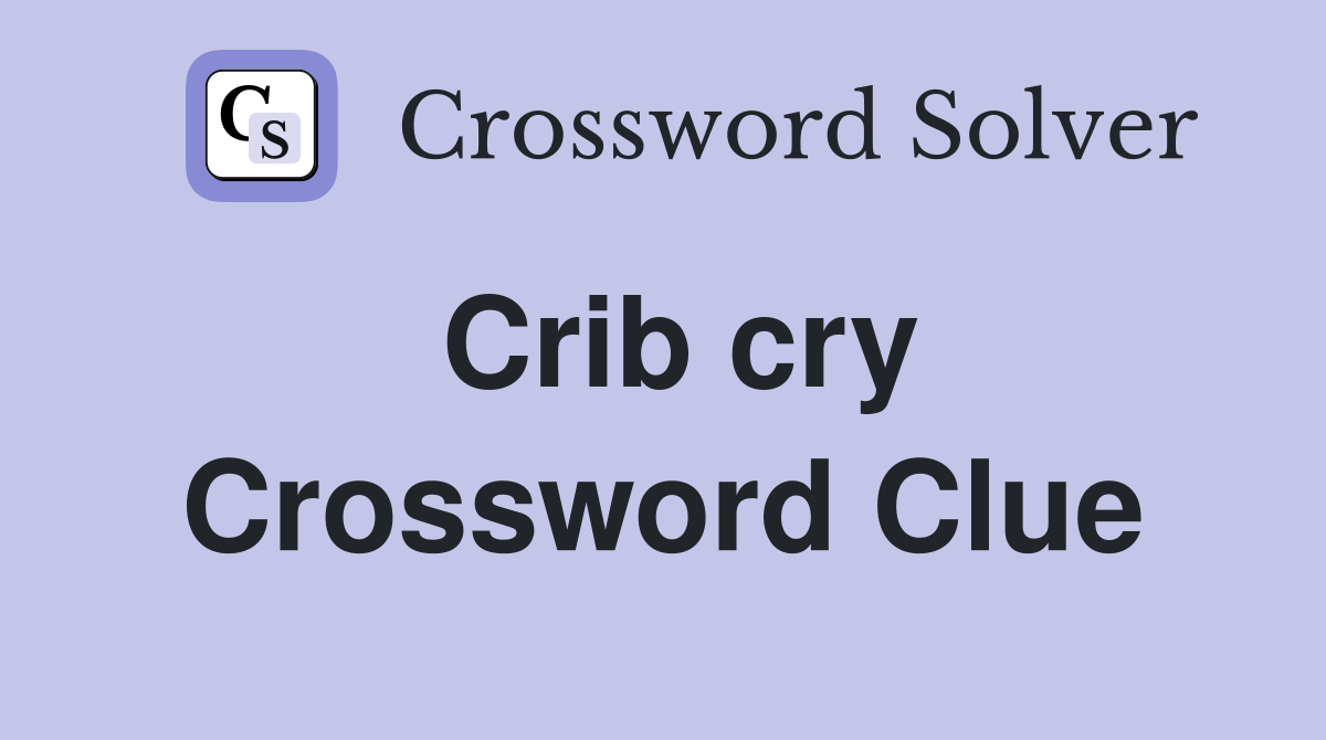Crib cry Crossword Clue