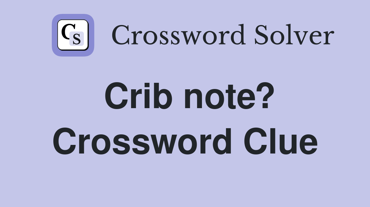 Crib note? Crossword Clue