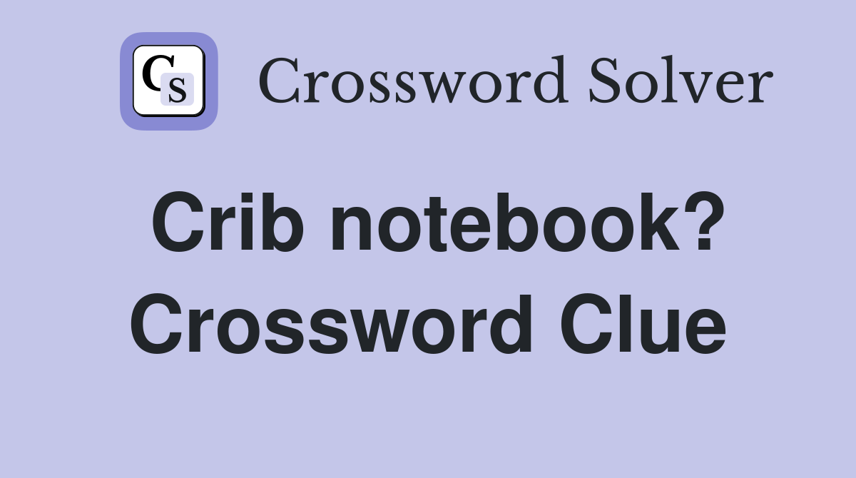 Crib notebook? Crossword Clue
