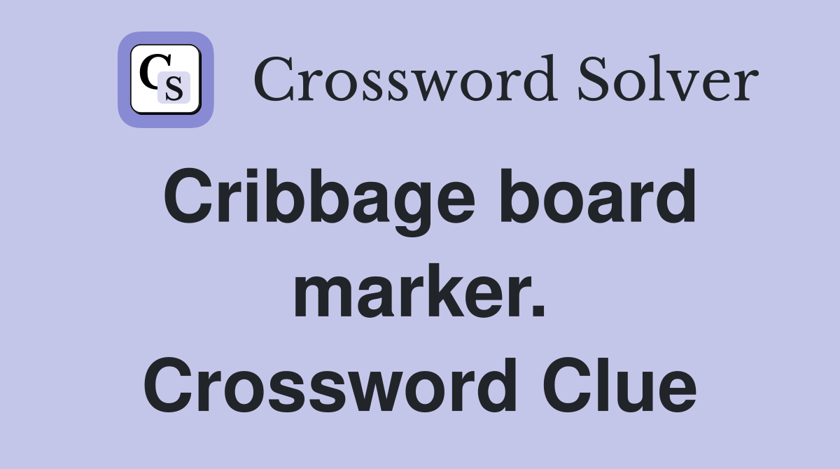 Cribbage board marker. Crossword Clue