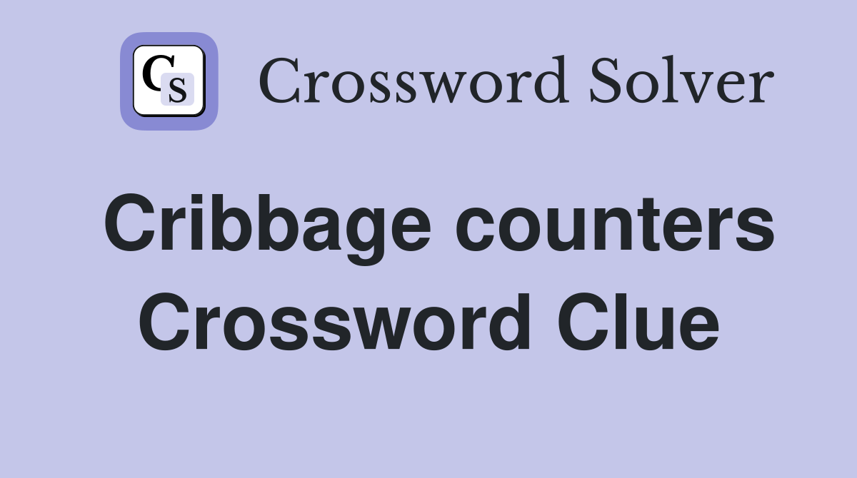 Cribbage counters Crossword Clue