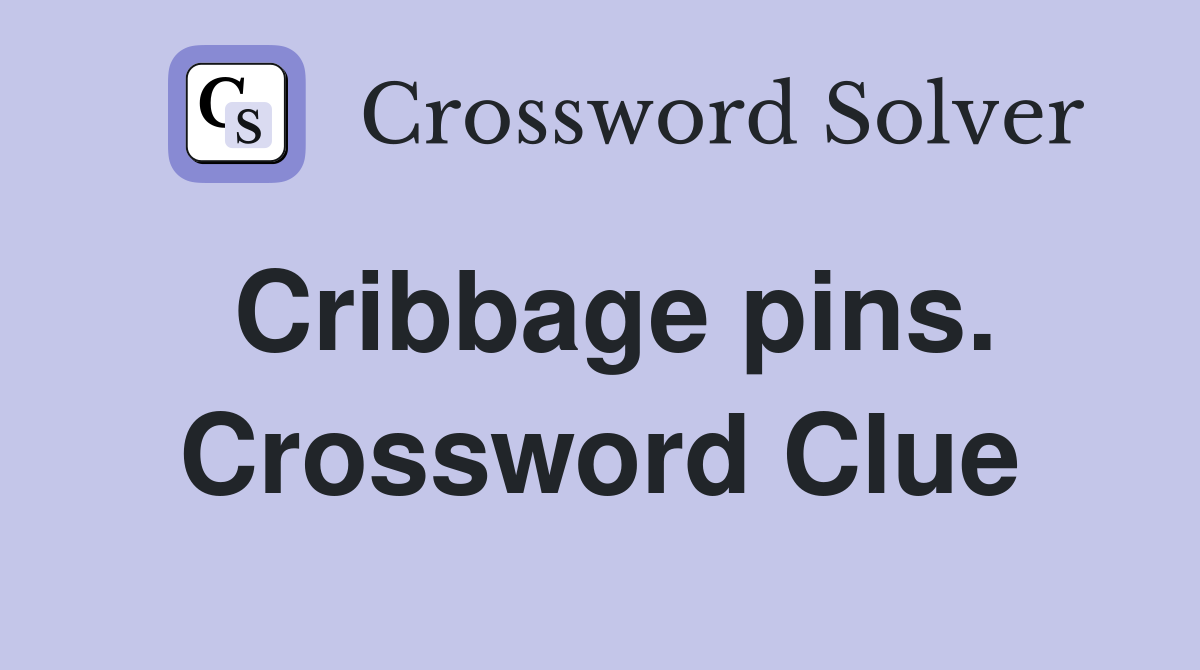 Cribbage pins. Crossword Clue