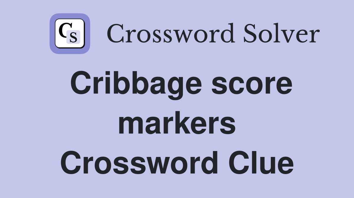Cribbage score markers Crossword Clue