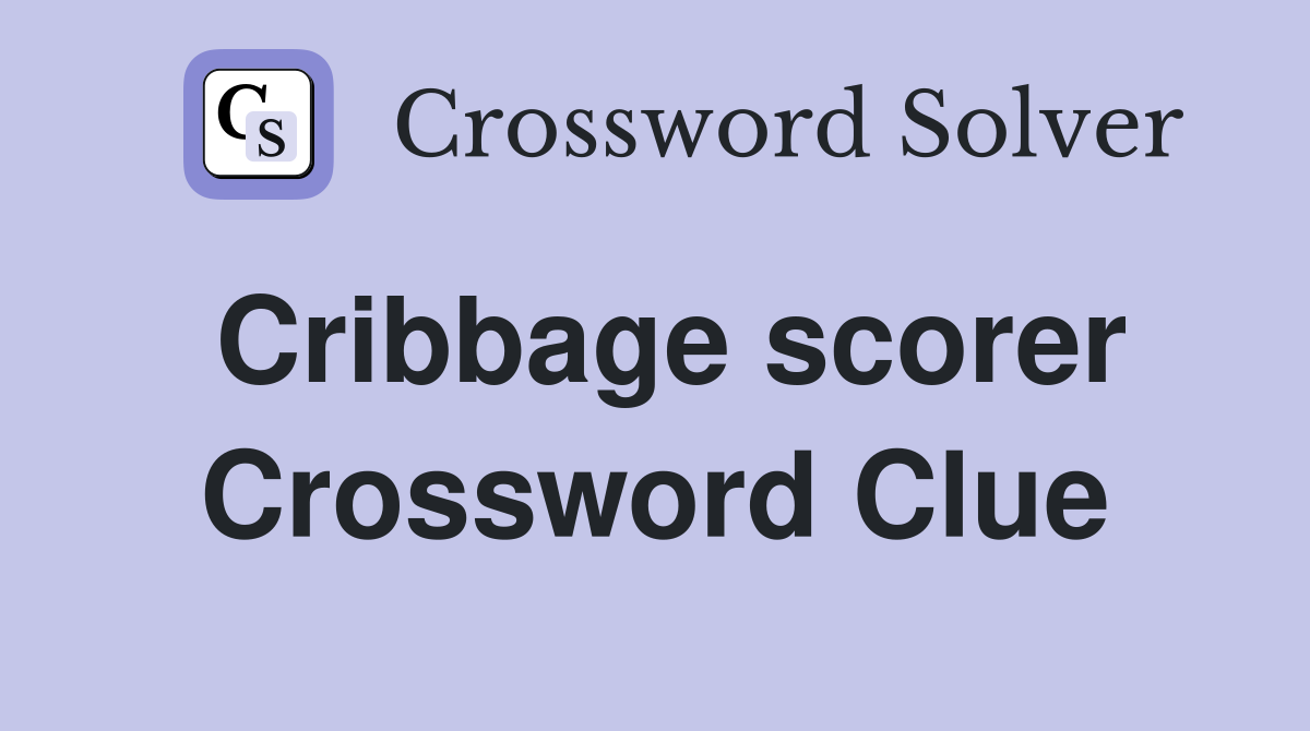 Cribbage scorer Crossword Clue