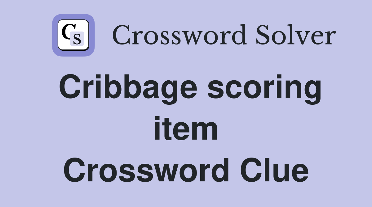 Cribbage scoring item Crossword Clue
