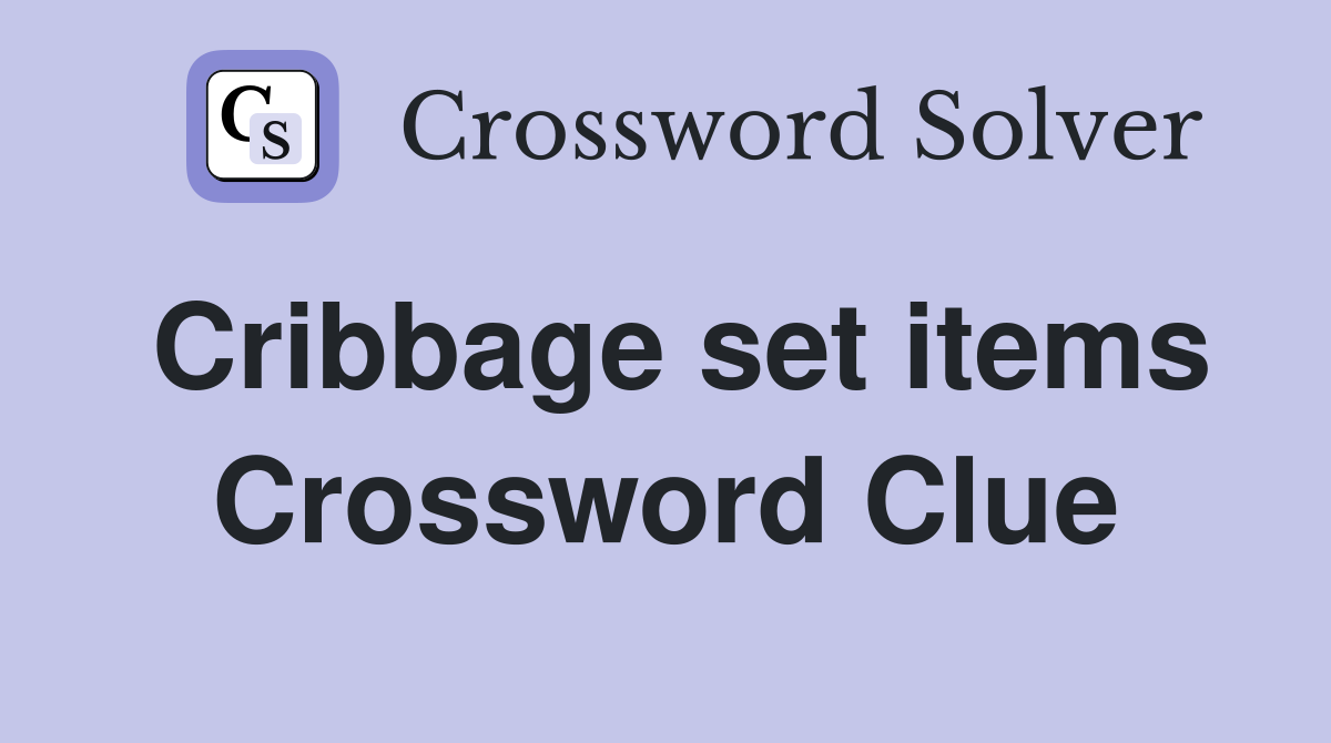 Cribbage set items Crossword Clue