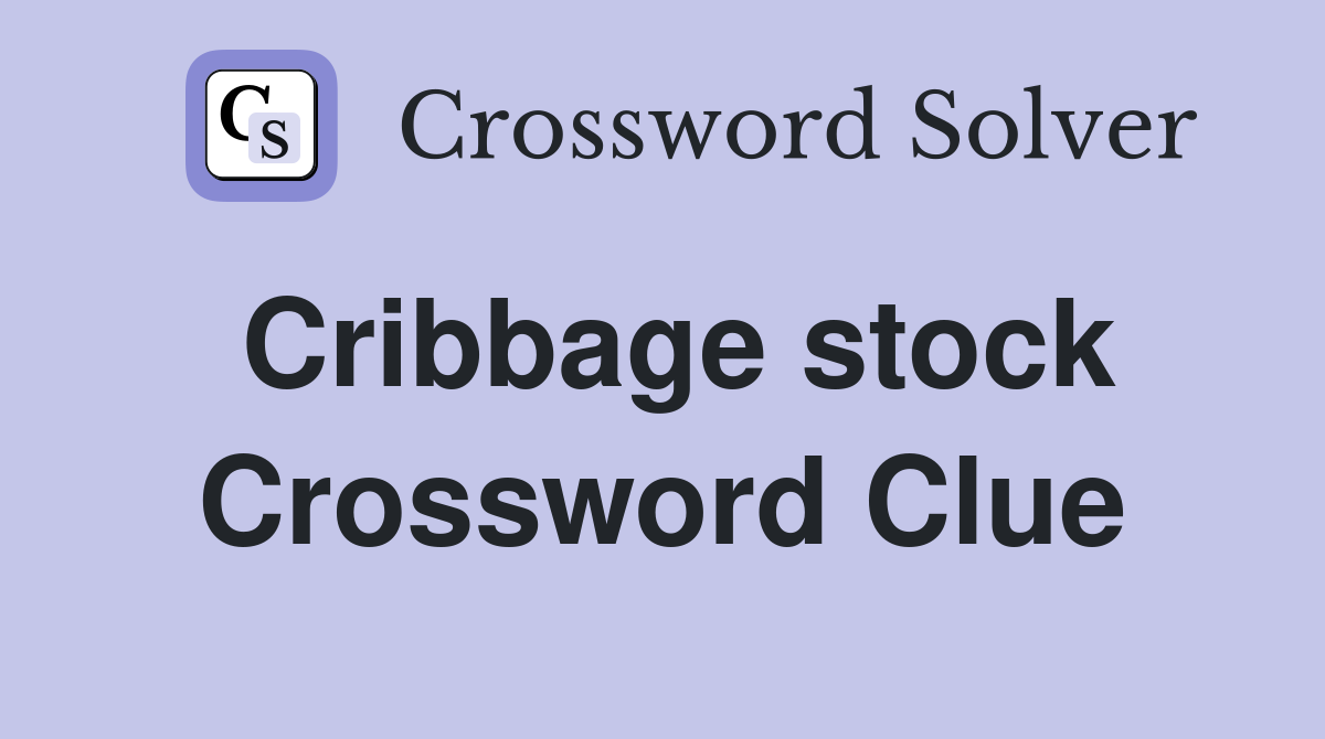Cribbage stock Crossword Clue