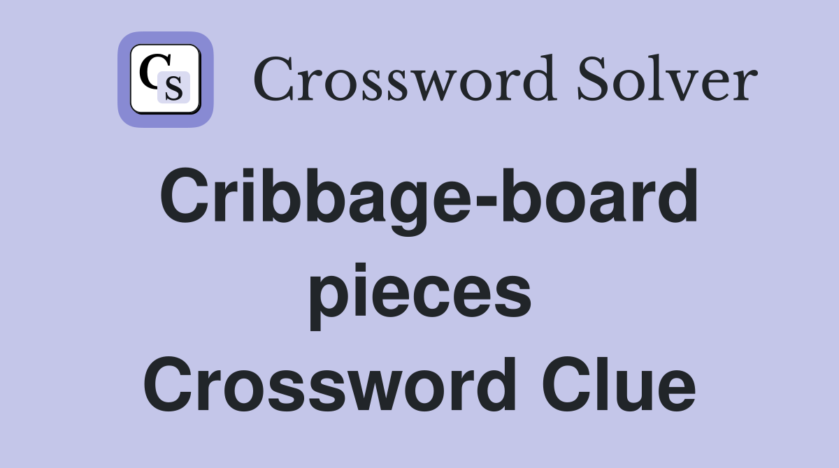 Cribbage-board pieces Crossword Clue