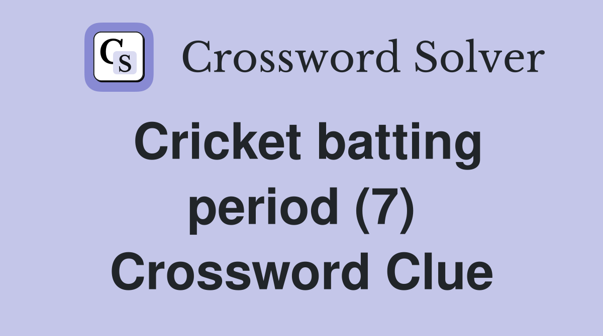 Cricket batting period (7) Crossword Clue