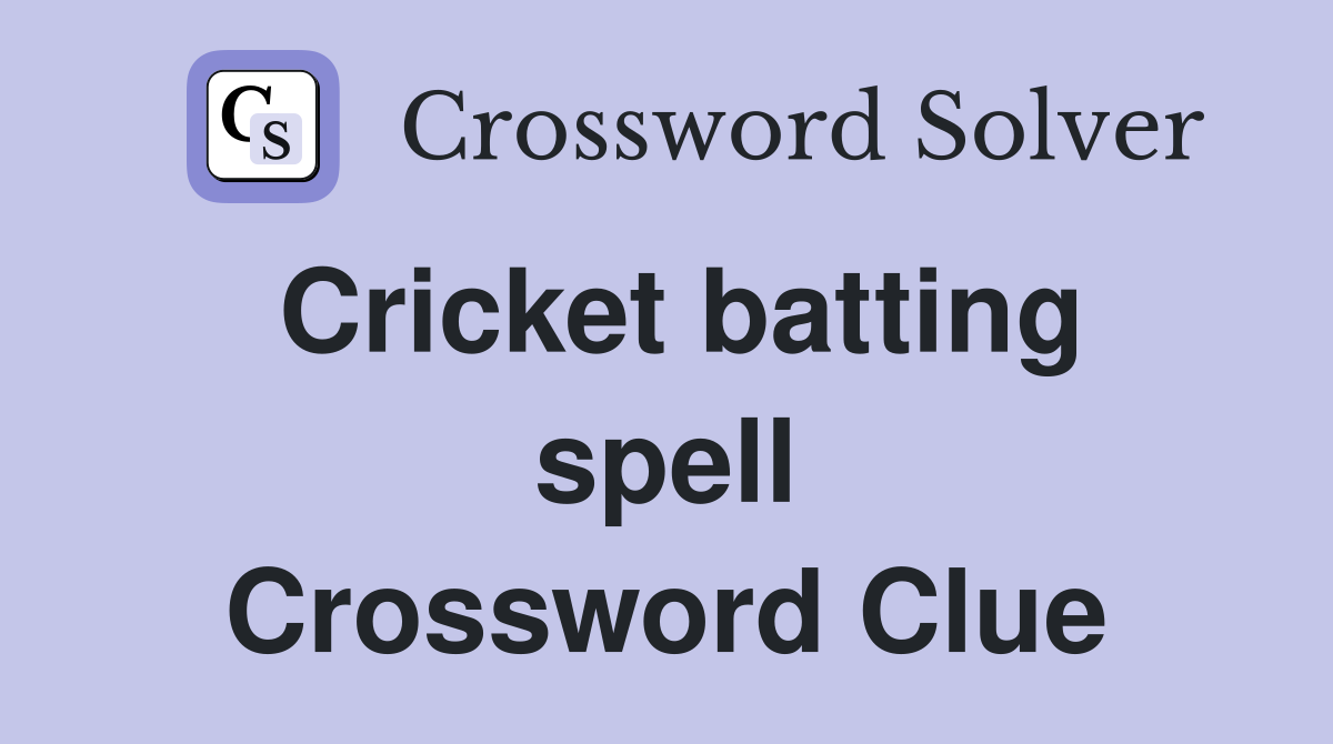Cricket batting spell Crossword Clue