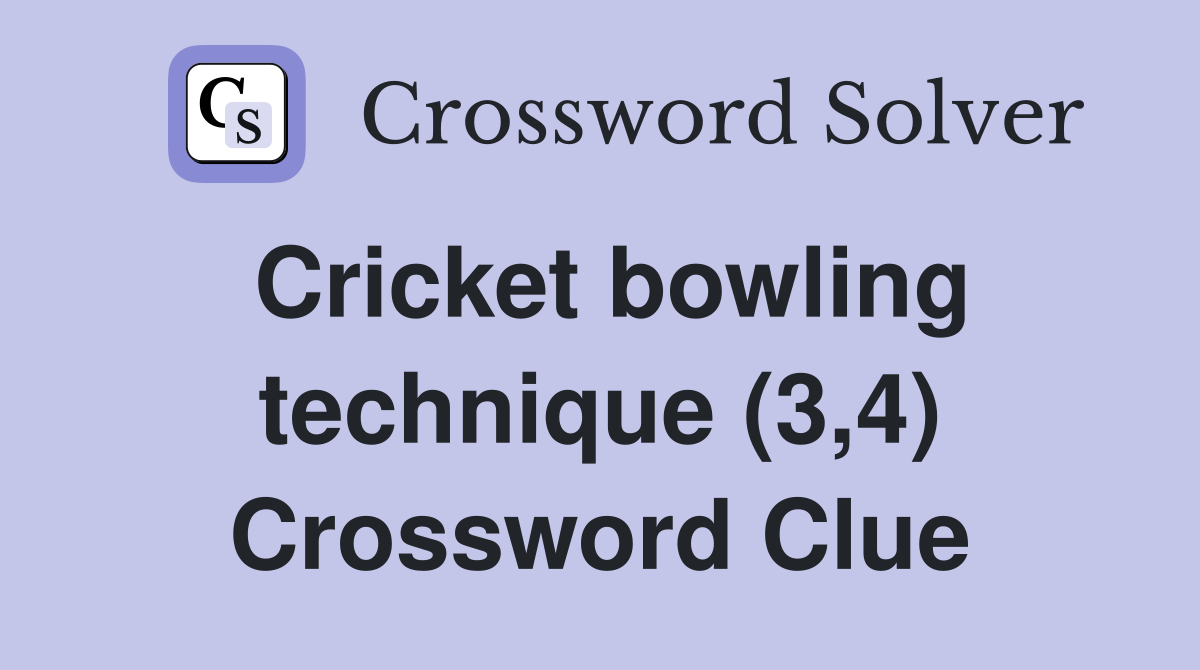 Cricket bowling technique (3,4) Crossword Clue