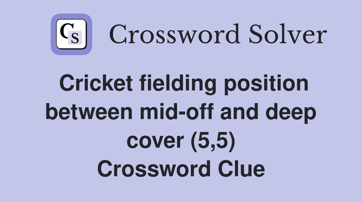 Cricket fielding position between mid-off and deep cover (5,5) Crossword Clue