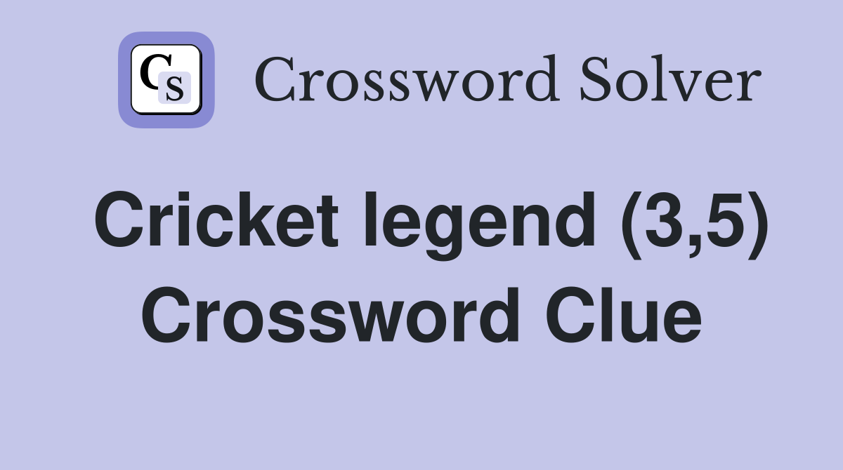 Cricket legend (3,5) Crossword Clue