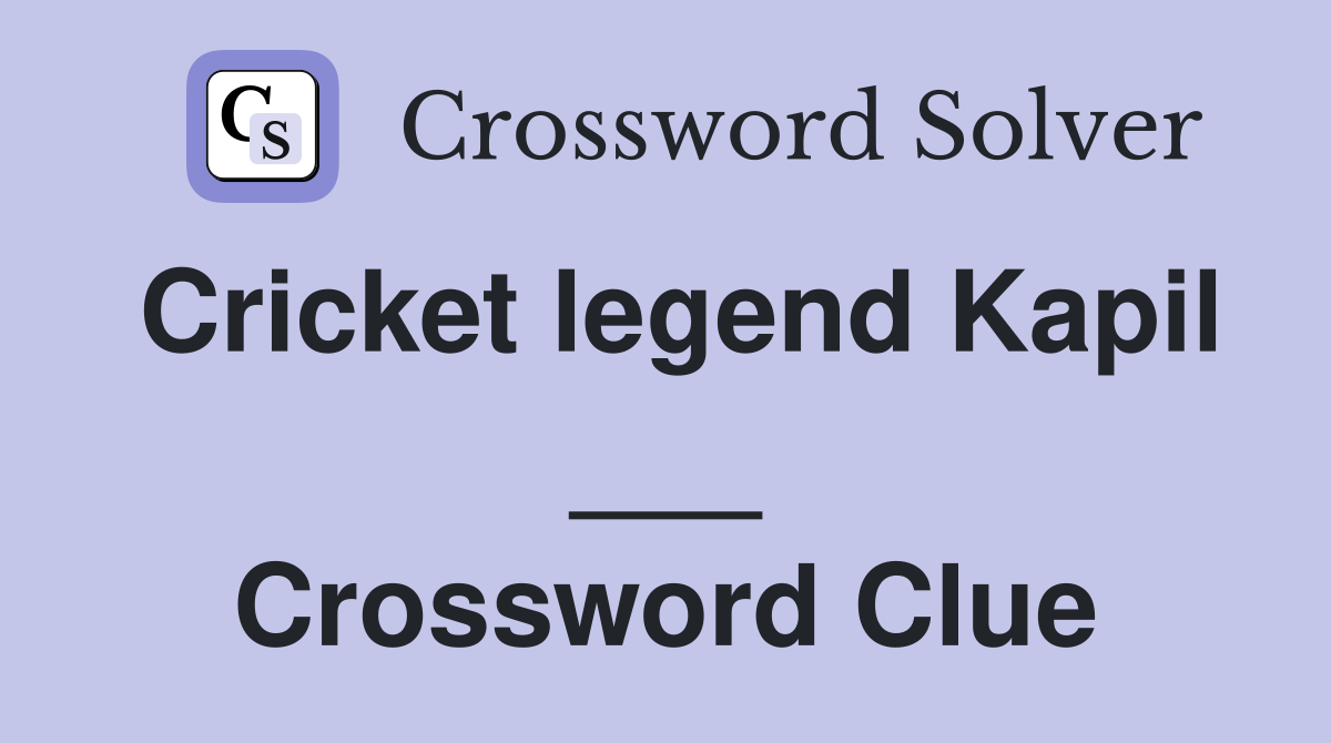 Cricket legend Kapil ___ Crossword Clue