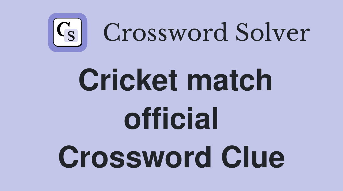Cricket match official Crossword Clue