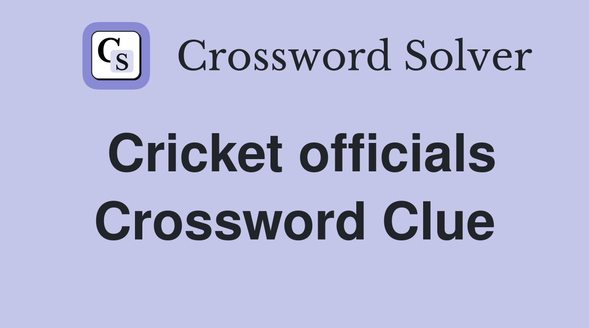 Cricket officials Crossword Clue