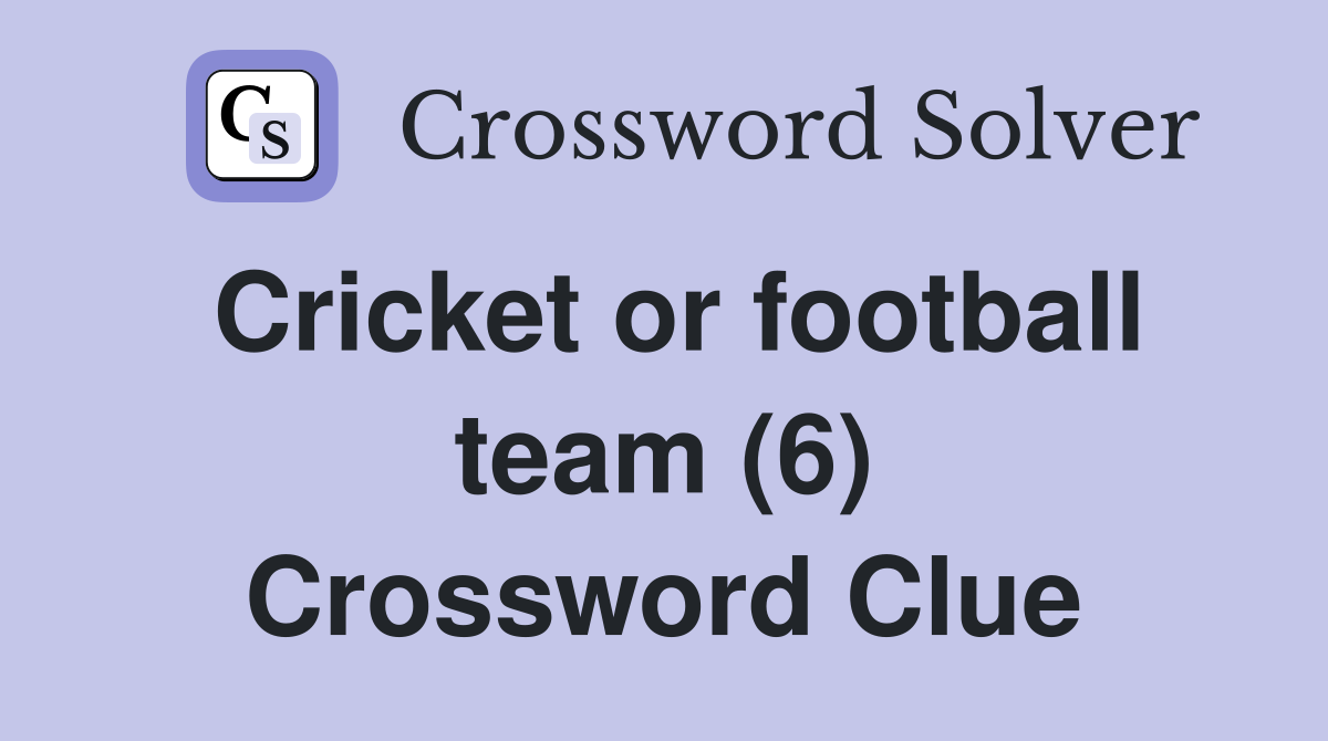 Cricket or football team (6) Crossword Clue
