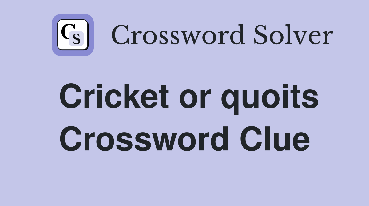 Cricket or quoits Crossword Clue