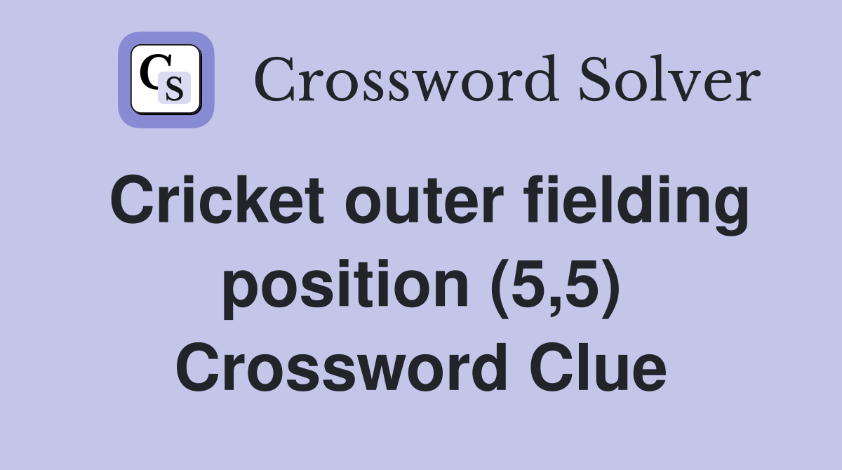 Cricket outer fielding position (5,5) Crossword Clue