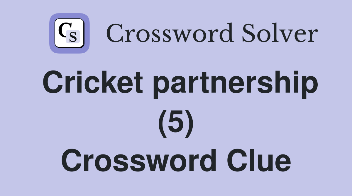 Cricket partnership (5) Crossword Clue