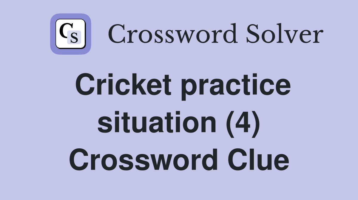 Cricket practice situation (4) Crossword Clue