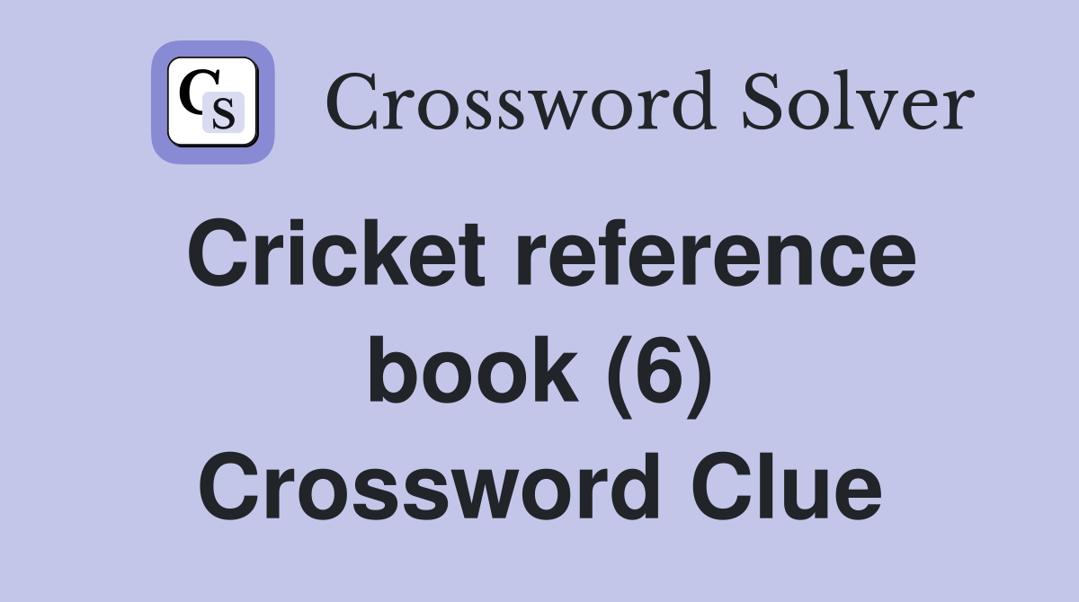 Cricket reference book (6) Crossword Clue