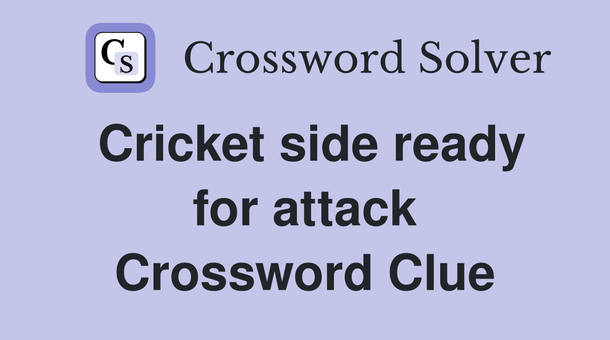 Cricket side ready for attack Crossword Clue