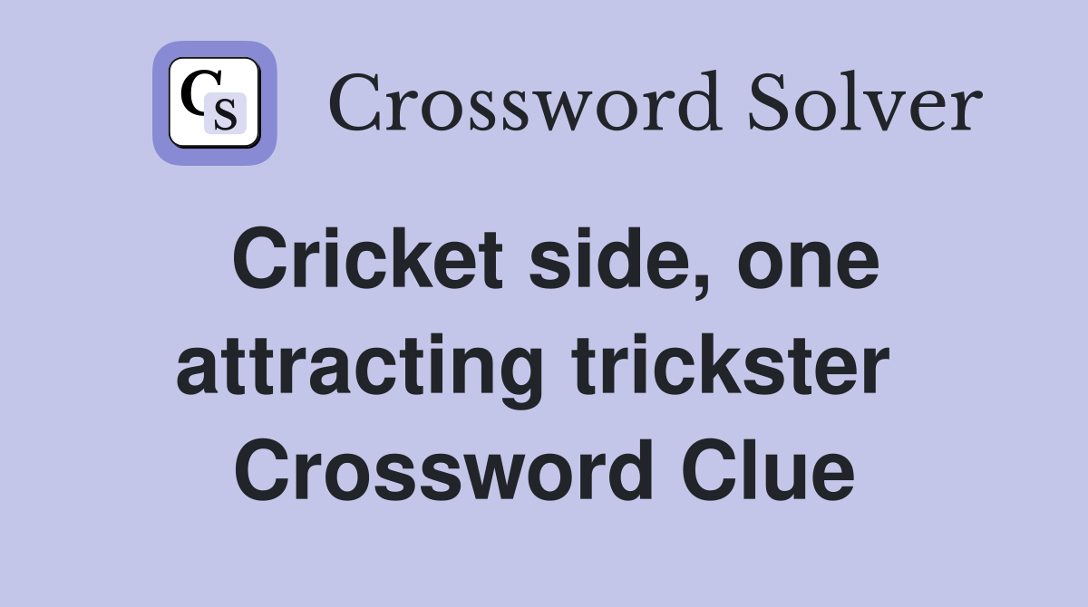 Cricket side, one attracting trickster  Crossword Clue