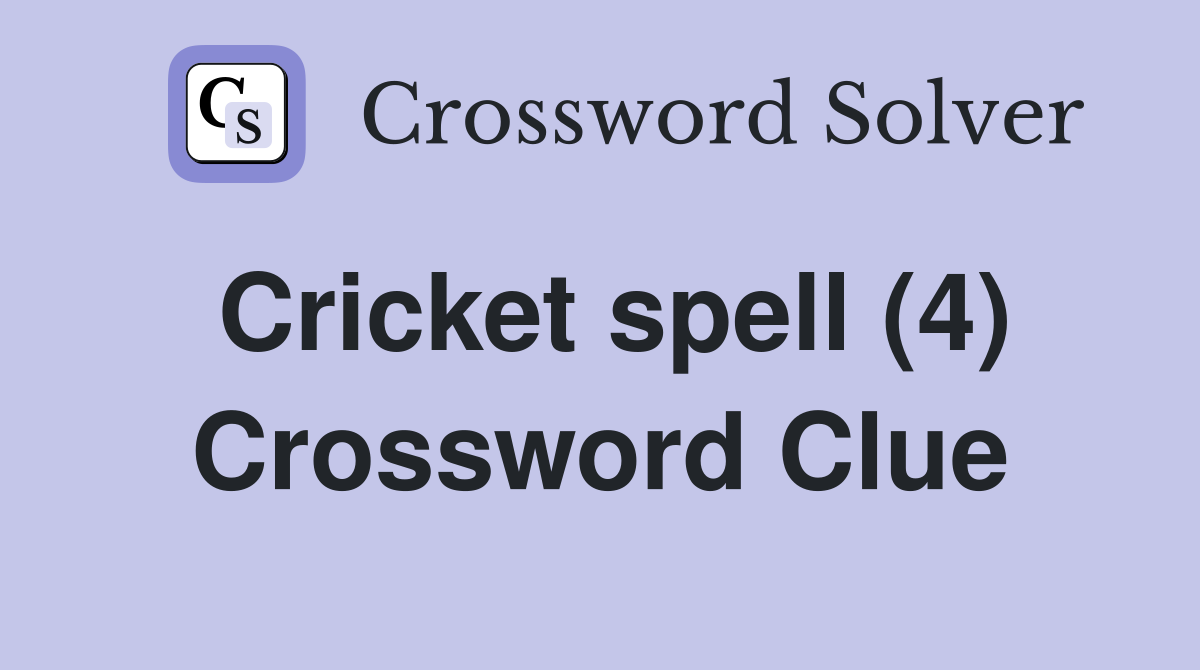 Cricket spell (4) Crossword Clue