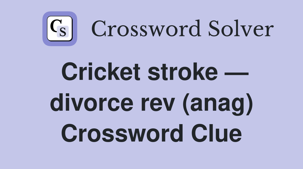 Cricket stroke — divorce rev (anag) Crossword Clue