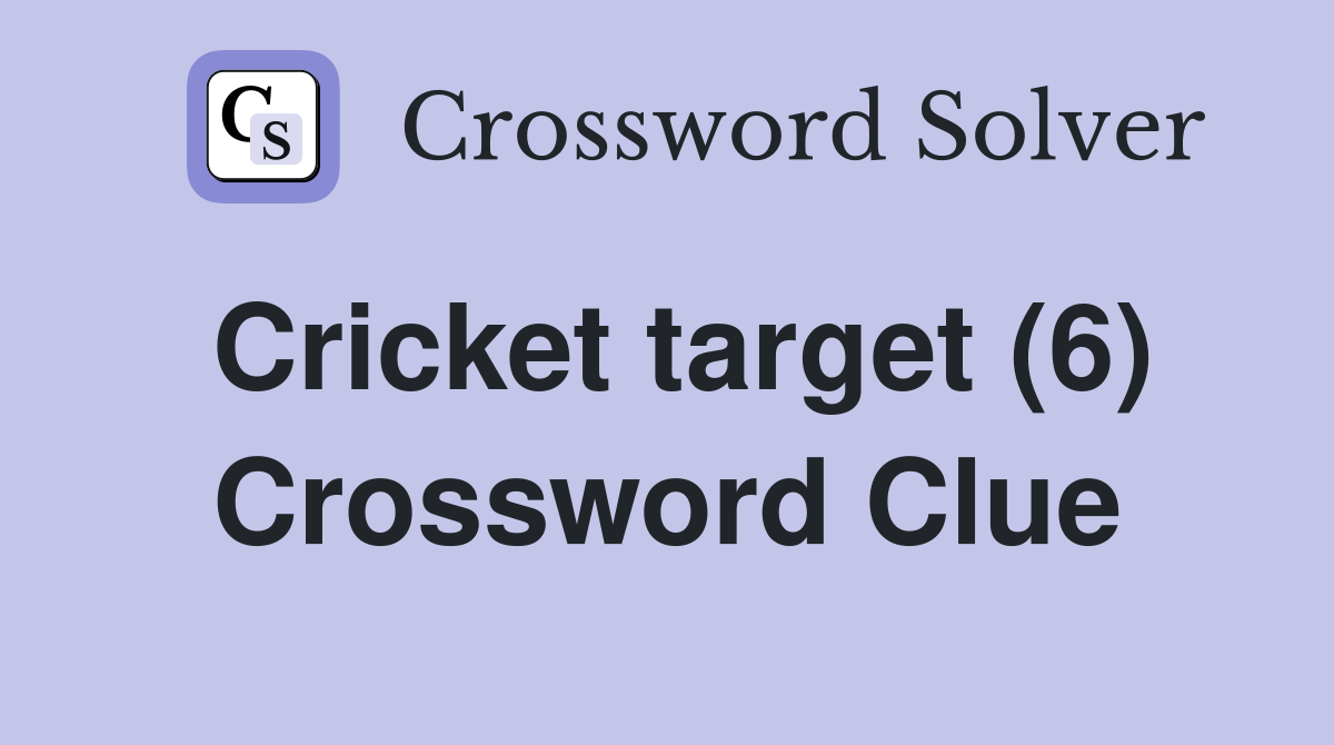Cricket target (6) Crossword Clue