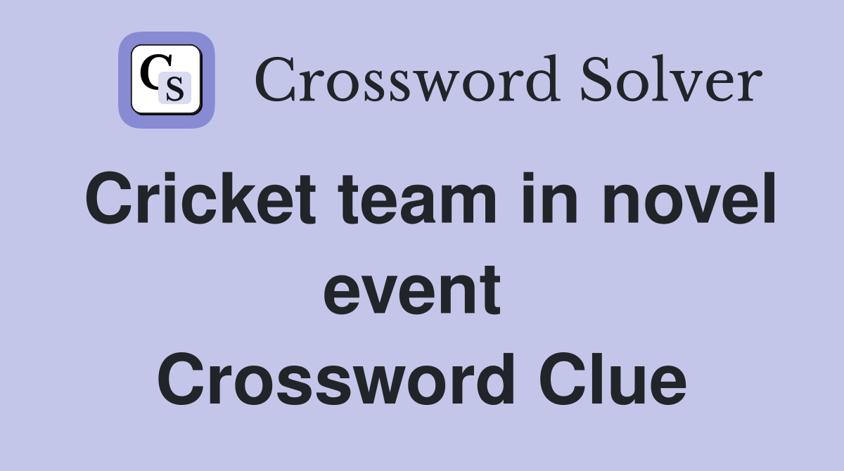 Cricket team in novel event  Crossword Clue